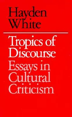 Tropen des Diskurses: Essays zur Kulturkritik - Tropics of Discourse: Essays in Cultural Criticism