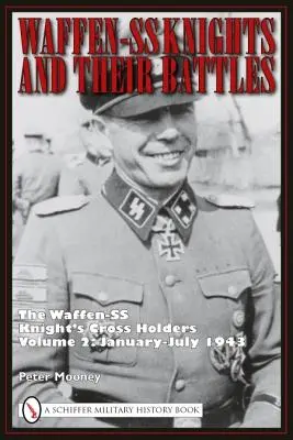 Waffen-SS-Ritter und ihre Schlachten: Die Ritterkreuzträger der Waffen-SS, Band 2: Januar-Juli 1943 - Waffen-SS Knights and Their Battles: The Waffen-SS Knight's Cross Holders Volume 2: January-July 1943