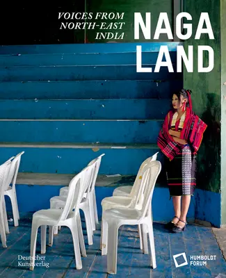 Naga-Land: Stimmen aus Nordostindien - Naga Land: Voices from Northeast India