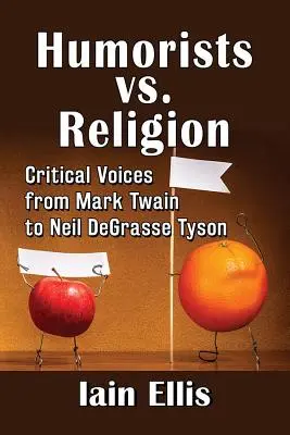 Humoristen vs. Religion: Kritische Stimmen von Mark Twain bis Neil DeGrasse Tyson - Humorists vs. Religion: Critical Voices from Mark Twain to Neil DeGrasse Tyson