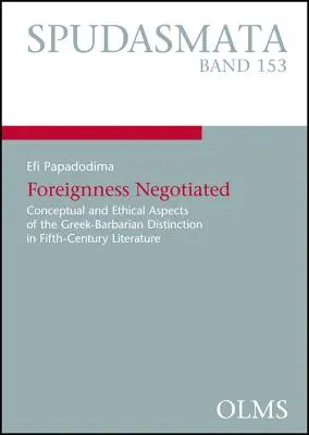 Verhandelte Fremdheit: Konzeptionelle und ethische Aspekte der griechisch-barbarischen Unterscheidung in der Literatur des fünften Jahrhunderts - Foreignness Negotiated: Conceptual and Ethical Aspects of the Greek-Barbarian Distinction in Fifth-Century Literature