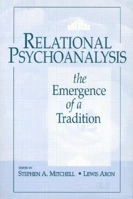 Beziehungsorientierte Psychoanalyse: Das Entstehen einer Tradition - Relational Psychoanalysis: The Emergence of a Tradition