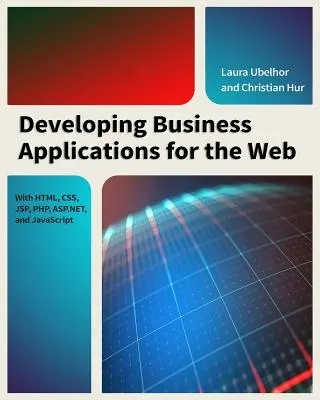 Entwicklung von Geschäftsanwendungen für das Web: Mit HTML, CSS, JSP, PHP, ASP.Net und JavaScript - Developing Business Applications for the Web: With HTML, CSS, JSP, PHP, ASP.Net, and JavaScript