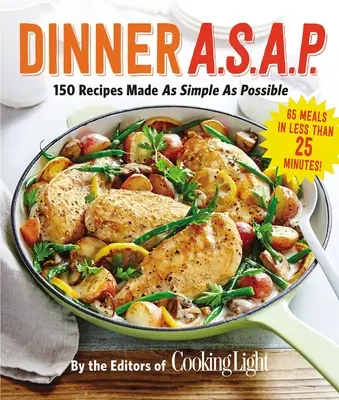 Dinner A.S.A.P.: 150 Rezepte, die so einfach wie möglich sind - Dinner A.S.A.P.: 150 Recipes Made as Simple as Possible