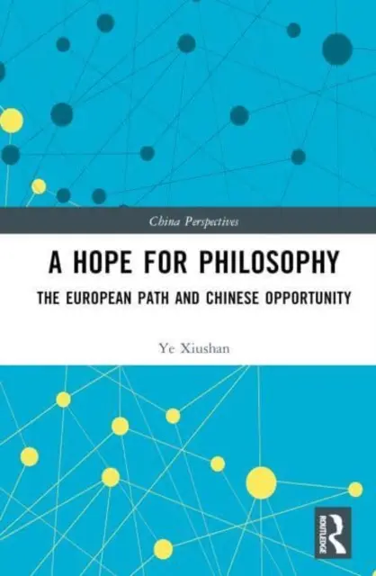 Hoffnung für die Philosophie - Der europäische Weg und die chinesische Chance - Hope for Philosophy - The European Path and Chinese Opportunity