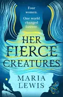 Her Fierce Creatures - der epische Abschluss der Serie Supernatural Sisters - Her Fierce Creatures - the epic conclusion to the Supernatural Sisters series