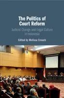 Die Politik der Gerichtsreform: Richterlicher Wandel und Rechtskultur in Indonesien - The Politics of Court Reform: Judicial Change and Legal Culture in Indonesia