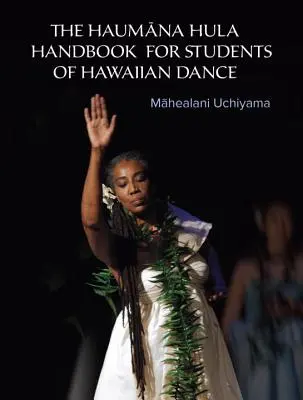 Das Haumana Hula-Handbuch für Studenten des hawaiianischen Tanzes: Ein Handbuch für den Studenten des hawaiianischen Tanzes - The Haumana Hula Handbook for Students of Hawaiian Dance: A Manual for the Student of Hawaiian Dance