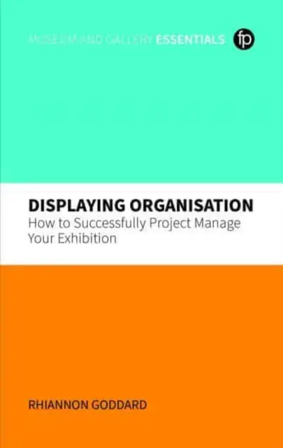 Organisation der Ausstellung: Wie Sie Ihre Ausstellung erfolgreich projektieren - Displaying Organisation: How to Successfully Project Manage Your Exhibition