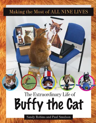 Das Beste aus allen neun Leben machen: Das außergewöhnliche Leben von Buffy der Katze - Making the Most of All Nine Lives: The Extraordinary Life of Buffy the Cat