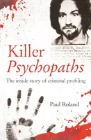 Killer-Psychopathen - Die Insider-Geschichte des kriminellen Profilings - Killer Psychopaths - The Inside Story of Criminal Profiling