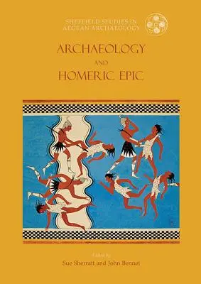 Archäologie und das homerische Epos - Archaeology and the Homeric Epic