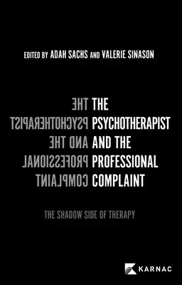 Der Psychotherapeut und die Berufsbeschwerde: Die Schattenseite der Therapie - The Psychotherapist and the Professional Complaint: The Shadow Side of Therapy