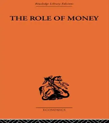 Die Rolle des Geldes: Was es sein sollte, im Gegensatz zu dem, was es geworden ist - The Role of Money: What It Should Be, Contrasted with What It Has Become
