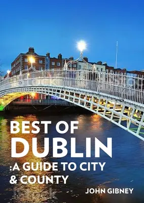 Das Beste aus Dublin: Ein Führer durch Stadt und Land - Best of Dublin: A Guide to City & County