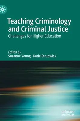 Kriminologie und Strafjustiz unterrichten: Herausforderungen für die Hochschulbildung - Teaching Criminology and Criminal Justice: Challenges for Higher Education