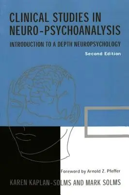 Klinische Studien zur Neuro-Psychoanalyse: Einführung in eine Neuropsychologie der Tiefe - Clinical Studies in Neuro-Psychoanalysis: Introduction to a Depth Neuropsychology