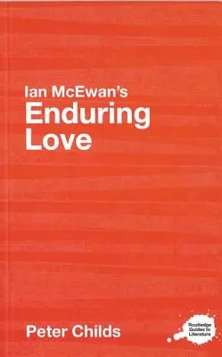 Ian McEwans Ewige Liebe: Ein Routledge Studienführer - Ian McEwan's Enduring Love: A Routledge Study Guide