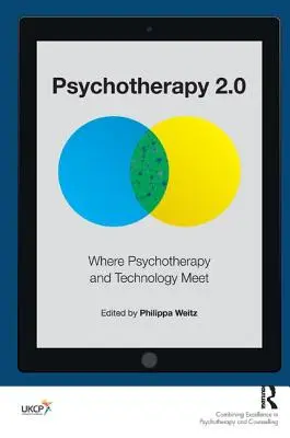 Psychotherapie 2.0: Wo sich Psychotherapie und Technologie treffen - Psychotherapy 2.0: Where Psychotherapy and Technology Meet