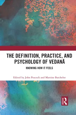 Die Definition, Praxis und Psychologie von Vedanā: Wissen, wie es sich anfühlt - The Definition, Practice, and Psychology of Vedanā: Knowing How It Feels