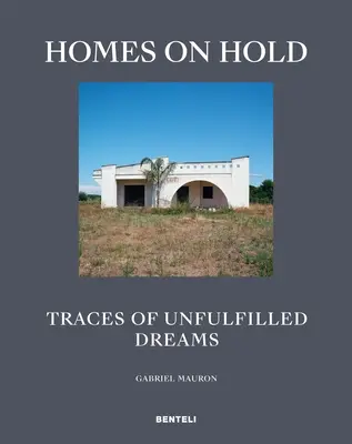 Homes on Hold: Spuren unerfüllter Träume - Homes on Hold: Traces of Unfulfilled Dreams