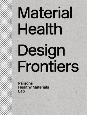 Materielle Gesundheit: Design-Grenzen - Material Health: Design Frontiers