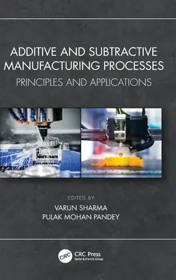 Additive und subtraktive Fertigungsverfahren: Prinzipien und Anwendungen - Additive and Subtractive Manufacturing Processes: Principles and Applications