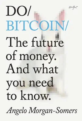 Do Bitcoin: Die Zukunft des Geldes. und was Sie wissen müssen. - Do Bitcoin: The Future of Money. and What You Need to Know.