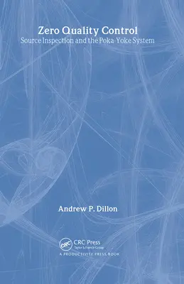 Null Qualitätskontrolle: Quelleninspektion und das Poka-Yoke-System - Zero Quality Control: Source Inspection and the Poka-Yoke System