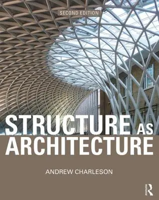 Struktur als Architektur: Ein Quellenbuch für Architekten und Bauingenieure - Structure as Architecture: A Source Book for Architects and Structural Engineers