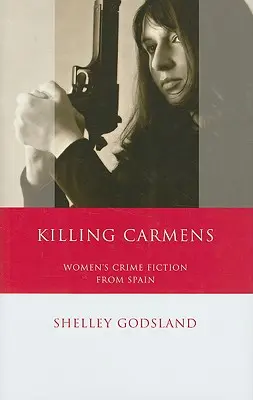 Tötende Carmens: Frauenkriminalromane aus Spanien - Killing Carmens: Women's Crime Fiction from Spain