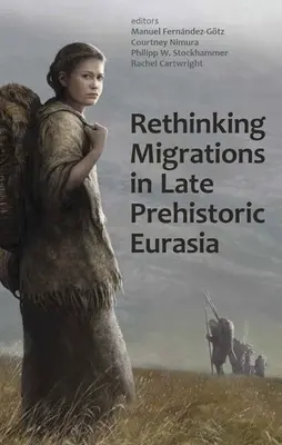 Migrationen im spätprähistorischen Eurasien neu denken - Rethinking Migrations in Late Prehistoric Eurasia