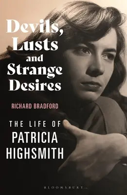 Teufel, Lüste und seltsame Begierden: Das Leben von Patricia Highsmith - Devils, Lusts and Strange Desires: The Life of Patricia Highsmith