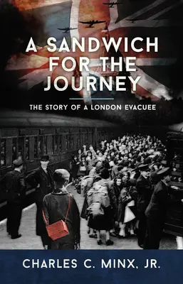 Ein Sandwich für die Reise: Die Geschichte eines Londoner Evakuierten - A Sandwich for the Journey: The Story of a London Evacuee