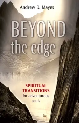 Jenseits der Grenze: Spirituelle Übergänge für abenteuerlustige Seelen - Beyond the Edge: Spiritual Transitions for Adventurous Souls