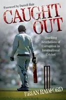 Ertappt - Schockierende Enthüllungen über Korruption im internationalen Kricket - Caught Out - Shocking Revelations of Corruption in International Cricket