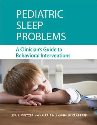 Pädiatrische Schlafprobleme: Ein Leitfaden für Kliniker zu Verhaltensinterventionen - Pediatric Sleep Problems: A Clinician's Guide to Behavioral Interventions