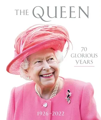 Die Königin: 70 glorreiche Jahre: 1926-2022 - The Queen: 70 Glorious Years: 1926-2022