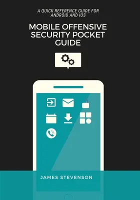 Mobile Offensive Security Pocket Guide: Ein Kurzreferenzhandbuch für Android und iOS - Mobile Offensive Security Pocket Guide: A Quick Reference Guide For Android And iOS