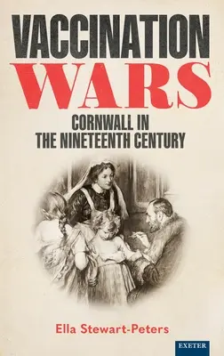 Impfkriege: Cornwall im neunzehnten Jahrhundert - Vaccination Wars: Cornwall in the Nineteenth Century