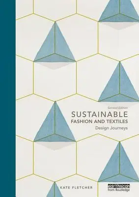 Nachhaltige Mode und Textilien: Design Journeys - Sustainable Fashion and Textiles: Design Journeys