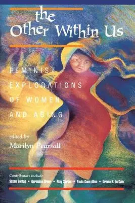 Das Andere in uns: Feministische Erkundungen von Frauen und Altern - The Other Within Us: Feminist Explorations of Women and Aging