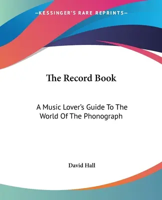 Das Schallplattenbuch: Ein Handbuch für Musikliebhaber über die Welt des Phonographen - The Record Book: A Music Lover's Guide To The World Of The Phonograph