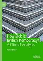 Wie krank ist die britische Demokratie? - Eine klinische Analyse - How Sick Is British Democracy? - A Clinical Analysis