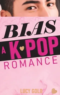 Bias - Eine K-Pop-Romanze - Bias - A K-pop Romance