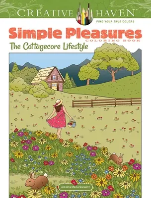Creative Haven Simple Pleasures Malbuch: Der Cottagecore Lebensstil - Creative Haven Simple Pleasures Coloring Book: The Cottagecore Lifestyle