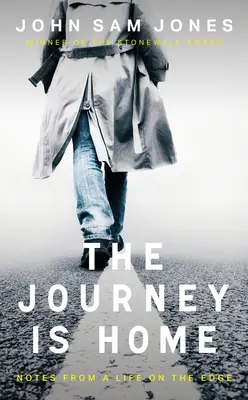The Journey Is Home: Notizen aus einem Leben am Rande - The Journey Is Home: Notes from a Life on the Edge