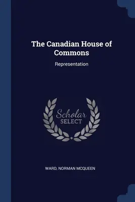 Das kanadische Unterhaus: Repräsentation - The Canadian House of Commons: Representation