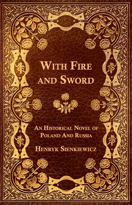 Mit Feuer und Schwert - Ein historischer Roman über Polen und Russland - With Fire and Sword - An Historical Novel of Poland and Russia