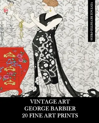 Alte Kunst: George Barbier: 20 Kunstdrucke: Mode-Ephemera für Einrahmungen, Decoupage, Collagen und Scrapbooks - Vintage Art: George Barbier: 20 Fine Art Prints: Fashion Ephemera for Framing, Decoupage, Collage and Scrapbooks